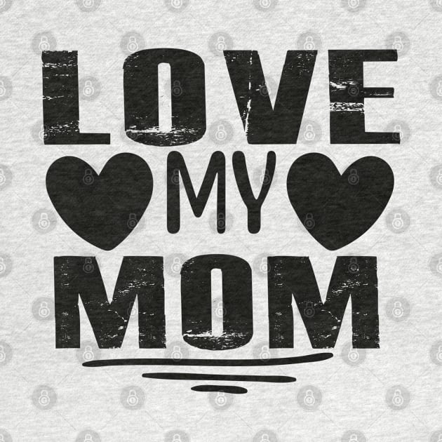 Love My Mom by busines_night